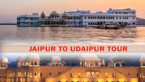 Jaipur to Udaipur Tour Package